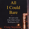 All I Could Bare: My Life in the Strip Clubs of Gay Washington, D.C. (Unabridged) Audiobook, by Craig Seymour