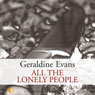 All the Lonely People (Unabridged) Audiobook, by Geraldine Evans