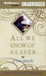 All We Know of Heaven (Unabridged) Audiobook, by Anna Tuttle Villegas