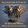 Alligator Attack! (Unabridged) Audiobook, by Walter Parks