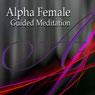 Alpha Female Guided Meditation: Inner Strength & Confidence, Silent Meditation, Self Help Hypnosis & Wellness Audiobook, by Val Gosselin