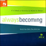 Always Becoming: An Audio Experience for Women, New Century Version Audiobook, by Unspecified