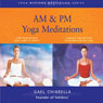 AM & PM Yoga Meditations Audiobook, by Gael Chiarella