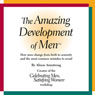 The Amazing Development of Men: How Men Change from Birth to Seniority and the Most Common Mistakes to Avoid Audiobook, by Alison A. Armstrong