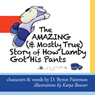 The Amazing (and Mostly True) Story of How Lamby Got His Pants: A Lamby Lambpants Adventure (Unabridged) Audiobook, by D. Byron Patterson