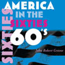 America in the Sixties: America in the Twentieth Century (Unabridged) Audiobook, by John Robert Greene