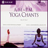 AM/PM Yoga Chants Audiobook, by Russill Paul