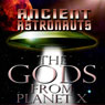 Ancient Astronauts: The Gods from Planet X Audiobook, by Reality Entertainment