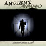 Ancient Awakening: The Ancient, Book 1 (Unabridged) Audiobook, by Matthew Bryan Laube