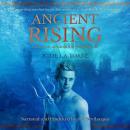 Ancient Rising: The 3D Audiobook Experience (Unabridged) Audiobook, by JC De La Torre