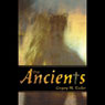 The Ancients (Unabridged) Audiobook, by Gregory M. Tucker