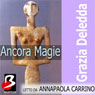 Ancora Magie (Still Magic) (Unabridged) Audiobook, by Grazia Deledda