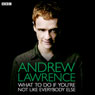Andrew Lawrence: What To Do If Youre Not Like Everybody Else Audiobook, by Andrew Lawrence
