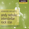 Andy Nebula: Interstellar Rock Star (Unabridged) Audiobook, by Edward Willett