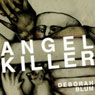 Angel Killer: A True Story of Cannibalism, Crime Fighting, and Insanity in New York City (Unabridged) Audiobook, by Deborah Blum