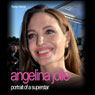 Angelina Jolie: Portrait of a Superstar (Unabridged) Audiobook, by Rhona Mercer