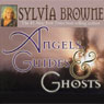 Angels, Guides, and Ghosts Audiobook, by Sylvia Browne