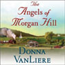 The Angels of Morgan Hill (Abridged) Audiobook, by Donna VanLiere