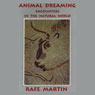 Animal Dreaming: Encounters in the Natural World Audiobook, by Rafe Martin
