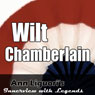 Ann Liguoris Audio Hall of Fame: Wilt Chamberlain (Unabridged) Audiobook, by Wilt Chamberlain
