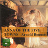 Anna of the Five Towns (Unabridged) Audiobook, by Arnold Bennett