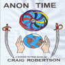 Anon Time (Unabridged) Audiobook, by Craig Robertson