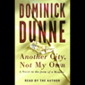 Another City, Not My Own: A Novel in the Form of a Memoir (Abridged) Audiobook, by Dominick Dunne