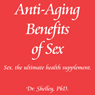 Anti-Aging Benefits of Sex: Sex - The Ultimate Health Supplement: Red Book Series, Volume 2 (Unabridged) Audiobook, by Dr. Shelley