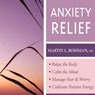 Anxiety Relief: Relax the Body, Calm the Mind, Manage Fear and Worry and Culitvate Positive Energy Audiobook, by Martin L. Rossman