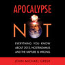 Apocalypse Not: Why Everything You Know About 2012, Nostradamus and the Rapture Is Wrong (Unabridged) Audiobook, by John Michael Greer