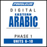 Arabic (East) Phase 1, Unit 06-10: Learn to Speak and Understand Eastern Arabic with Pimsleur Language Programs Audiobook, by Pimsleur