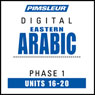 Arabic (East) Phase 1, Unit 16-20: Learn to Speak and Understand Eastern Arabic with Pimsleur Language Programs Audiobook, by Pimsleur