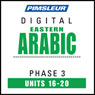Arabic (East) Phase 3, Unit 16-20: Learn to Speak and Understand Eastern Arabic with Pimsleur Language Programs Audiobook, by Pimsleur