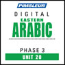 Arabic (East) Phase 3, Unit 20: Learn to Speak and Understand Eastern Arabic with Pimsleur Language Programs Audiobook, by Pimsleur
