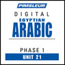 Arabic (Egy) Phase 1, Unit 21: Learn to Speak and Understand Egyptian Arabic with Pimsleur Language Programs Audiobook, by Pimsleur