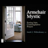 Armchair Mystic: Easing into Contemplative Prayer (Unabridged) Audiobook, by Mark E. Thibodeaux
