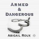 Armed & Dangerous: Cut & Run Series, Book 5 (Unabridged) Audiobook, by Abigail Roux