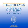 The Art of Living: Vipassana Meditation as Taught by S. N. Goenka Audiobook, by William Hart