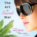 The Art of Social War (Unabridged) Audiobook, by Jodi Wing