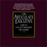 The Articulate Executive: Learn to Look, Act, and Sound Like a Leader (Unabridged) Audiobook, by Granville N. Toogood