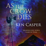 As the Crow Dies: A Jason Crow West Texas Mystery, Book 1 (Unabridged) Audiobook, by Ken Casper