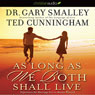 As Long as We Both Shall Live: Experiencing the Marriage Youve Always Wanted (Unabridged) Audiobook, by Dr. Gary Smalley