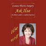 Ask Ilse: An Advisors Guide to Cosmetic Plastic Surgery (Unabridged) Audiobook, by Ilse Wolf