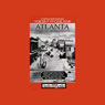 Atlanta: Fall of the Souths Gate City Audiobook, by Unspecified