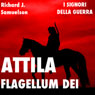 Attila, Flagellum Dei. Barbaro e distruttore: I Signori della Guerra (Abridged) Audiobook, by Richard J. Samuelson