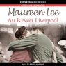 Au Revoir Liverpool (Unabridged) Audiobook, by Maureen Lee