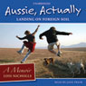 Aussie, Actually: Landing on Foreign Soil (Unabridged) Audiobook, by Lois Nicholls