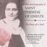 The Autobiography of Saint Therese of Lisieux: The Story of a Soul (Unabridged) Audiobook, by Therese Martin