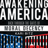 Awakening America: Back through the Gates of Moral Decency (Unabridged) Audiobook, by Kari Bitz