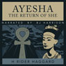 Ayesha: The Return of She (Unabridged) Audiobook, by H. Rider Haggard